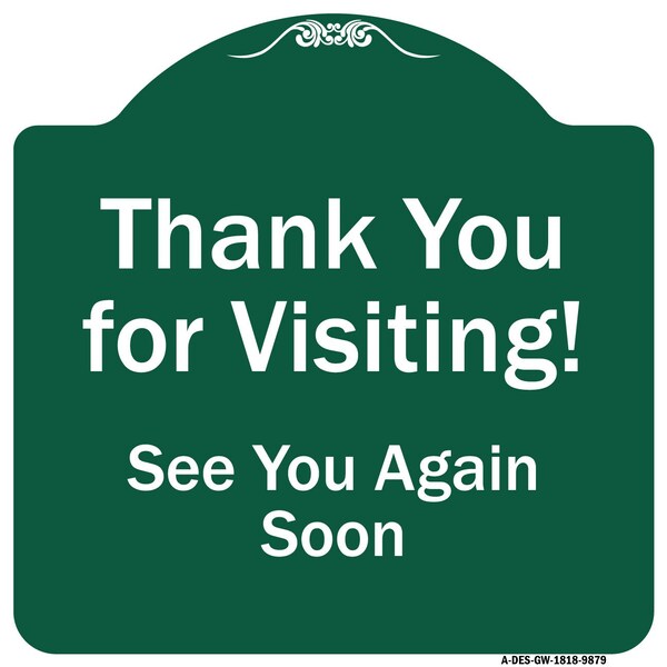 Thank You For Visiting See You Again Soon Heavy-Gauge Aluminum Sign, 18" x 18", GW-1818-9879